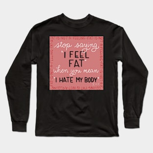 Fat Is Not a Feeling Long Sleeve T-Shirt